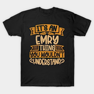 It's An Emry Thing You Wouldn't Understand T-Shirt